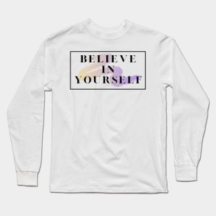 Believe in yourself Long Sleeve T-Shirt